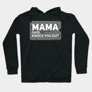 Mama Said Knock You Out Hoodie